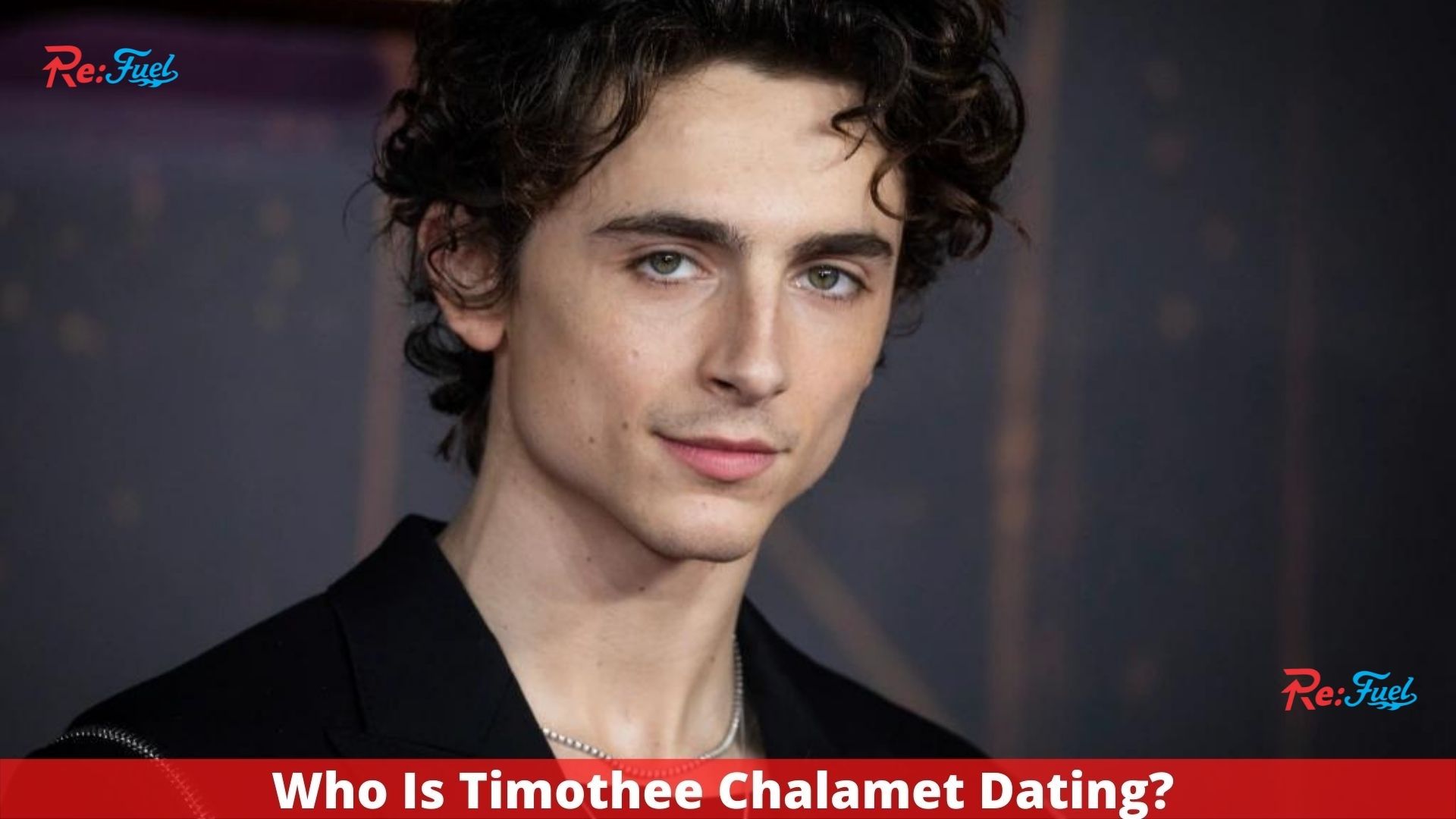 Who Is Timothee Chalamet Dating? Complete Dating History!