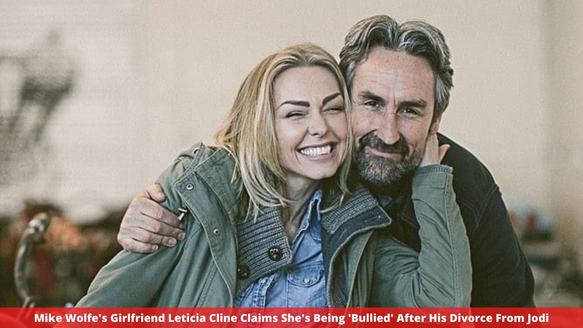 Mike Wolfe's Girlfriend Leticia Cline Claims She's Being 'Bullied' After His Divorce From Jodi