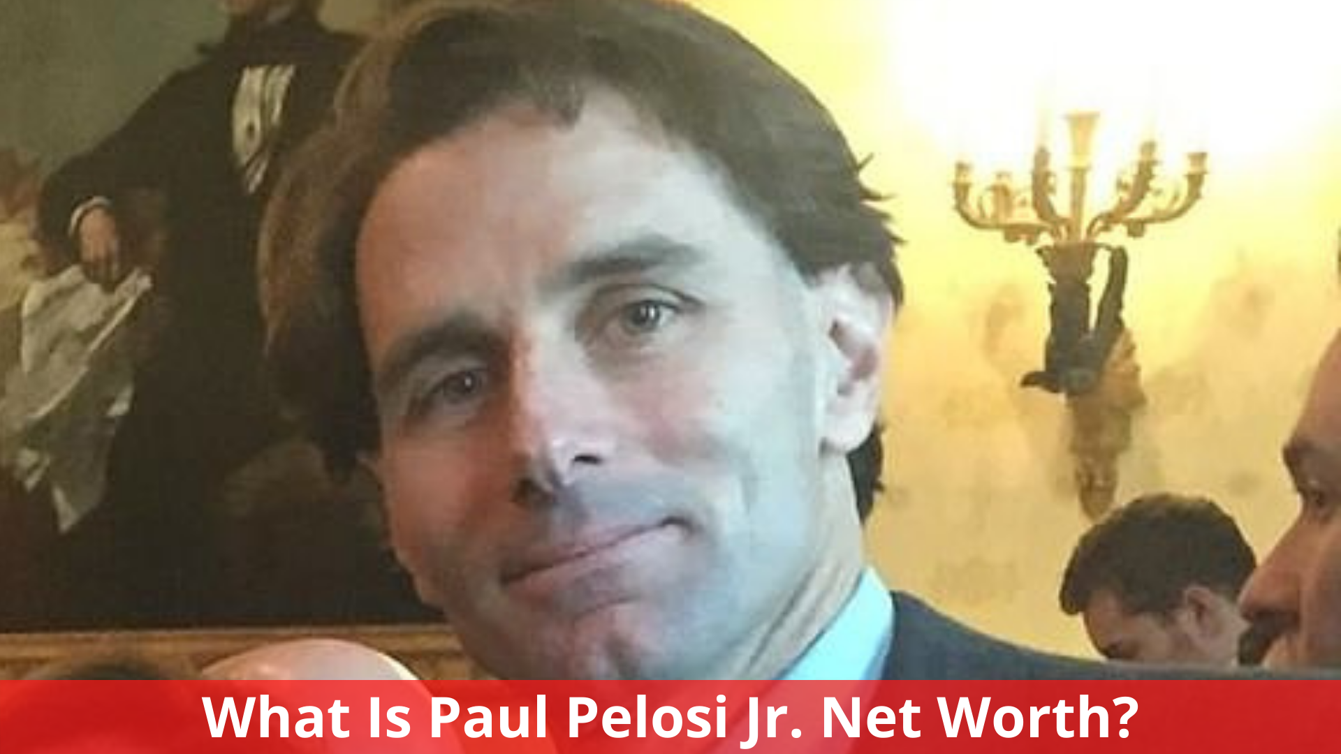 What Is Paul Pelosi Jr. Net Worth? All We Know!