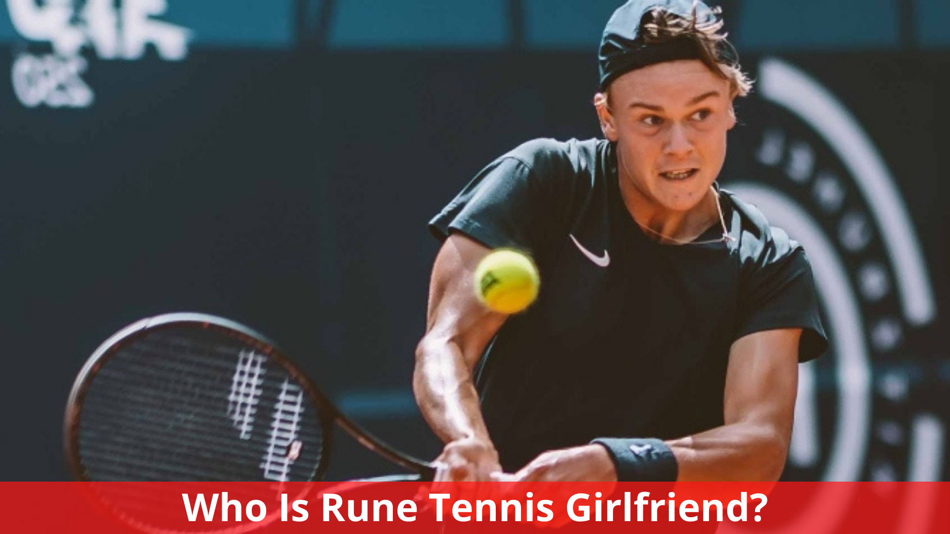 Who Is Rune Tennis Girlfriend? Complete Details!