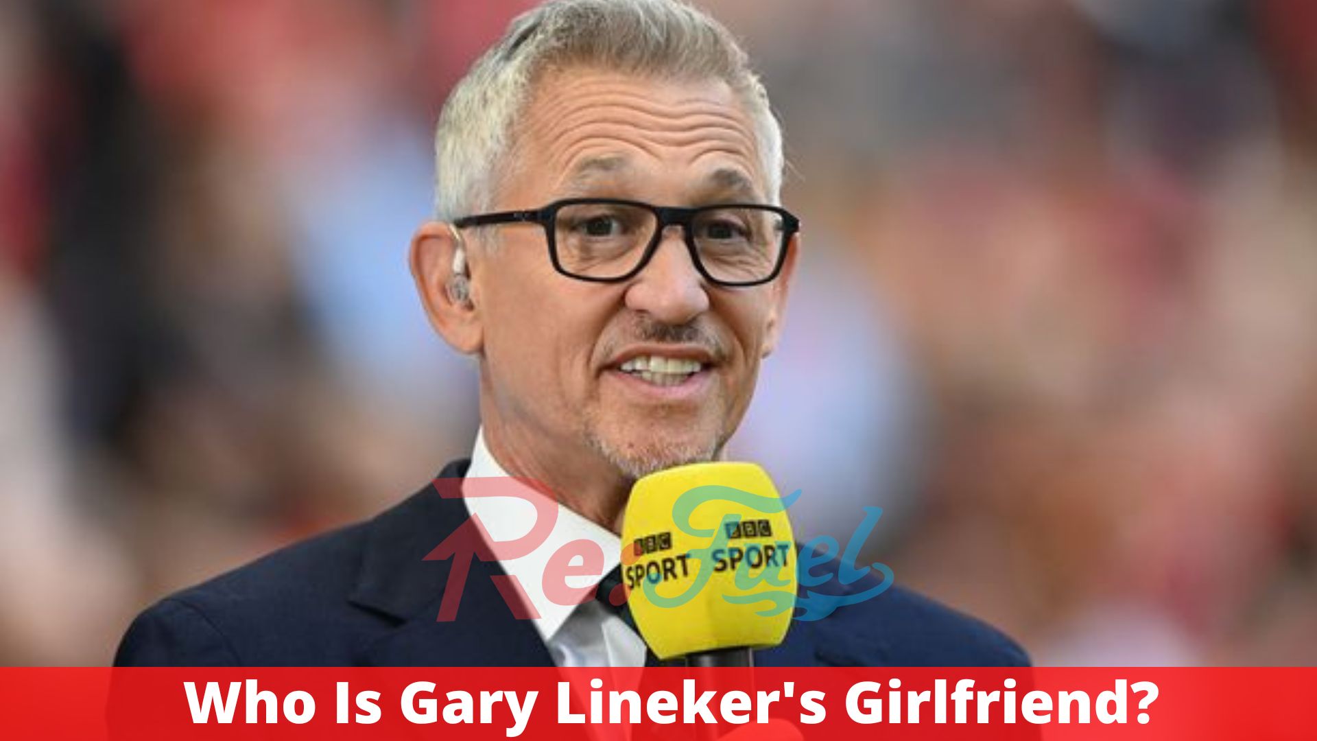 Who Is Gary Lineker's Girlfriend?