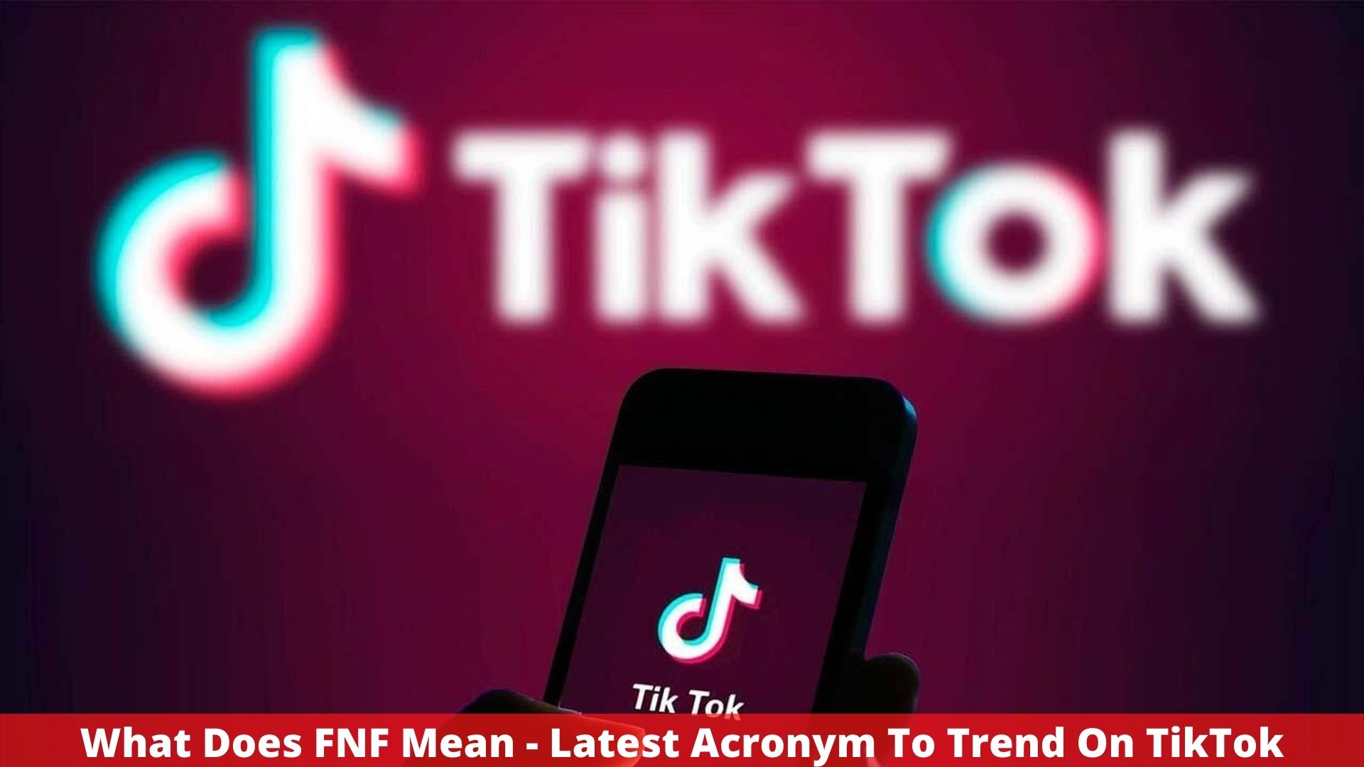 What Does FNF Mean - Latest Acronym To Trend On TikTok