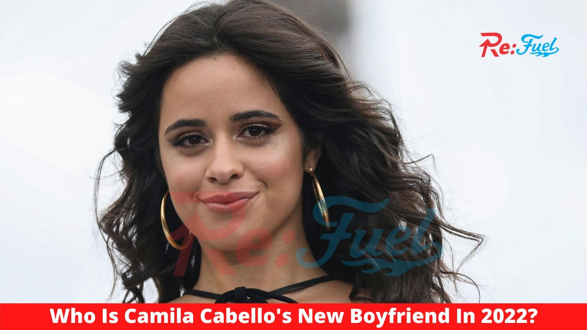 Who Is Camila Cabello's New Boyfriend In 2022?