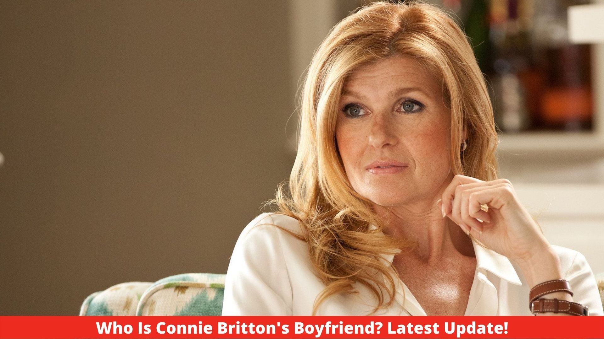 Who Is Connie Britton's Boyfriend? Latest Update!