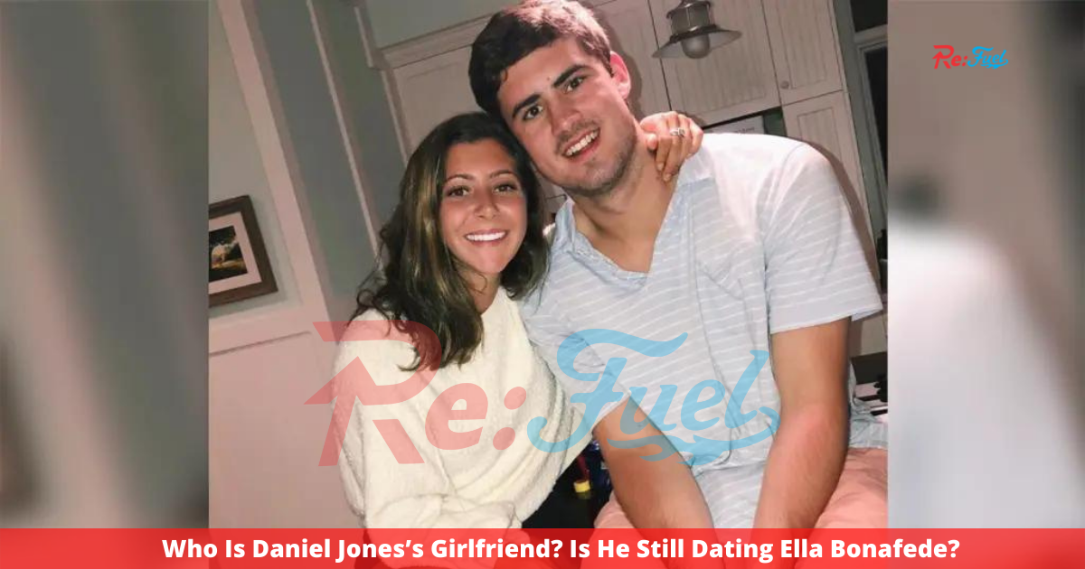Who Is Daniel Jones’s Girlfriend? Is He Still Dating Ella Bonafede?