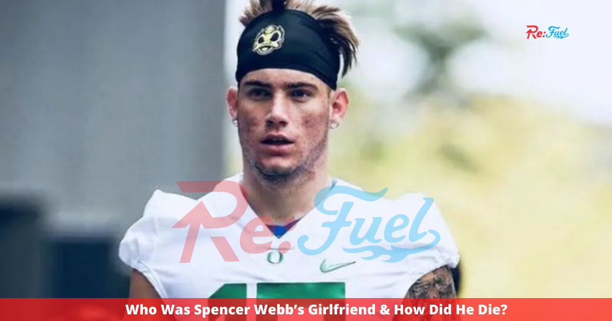 Who Was Spencer Webb’s Girlfriend & How Did He Die?