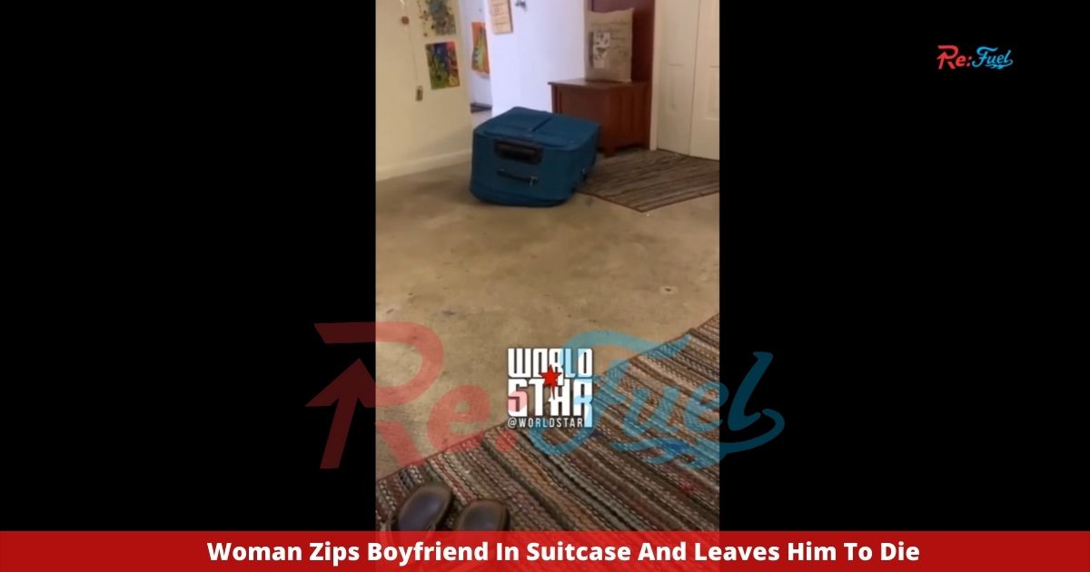 Woman Zips Boyfriend In Suitcase And Leaves Him To Die