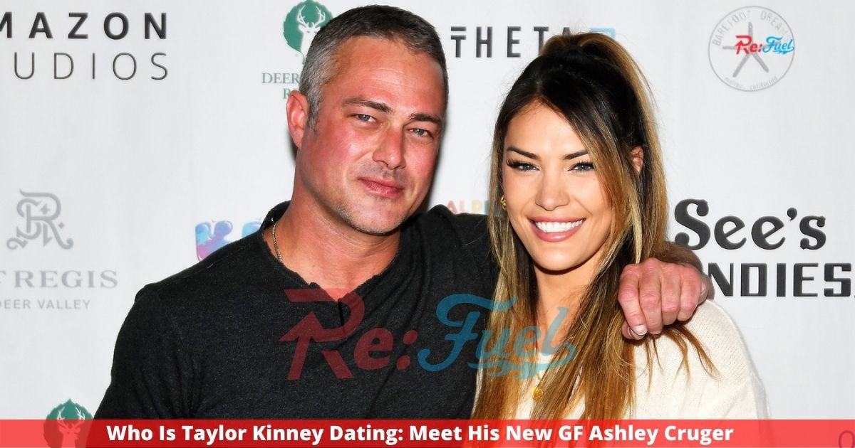 Who Is Taylor Kinney Dating: Meet His New GF Ashley Cruger