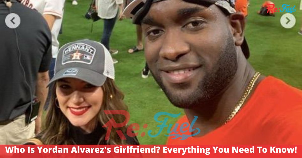 Who Is Yordan Alvarez's Girlfriend? Everything You Need To Know!