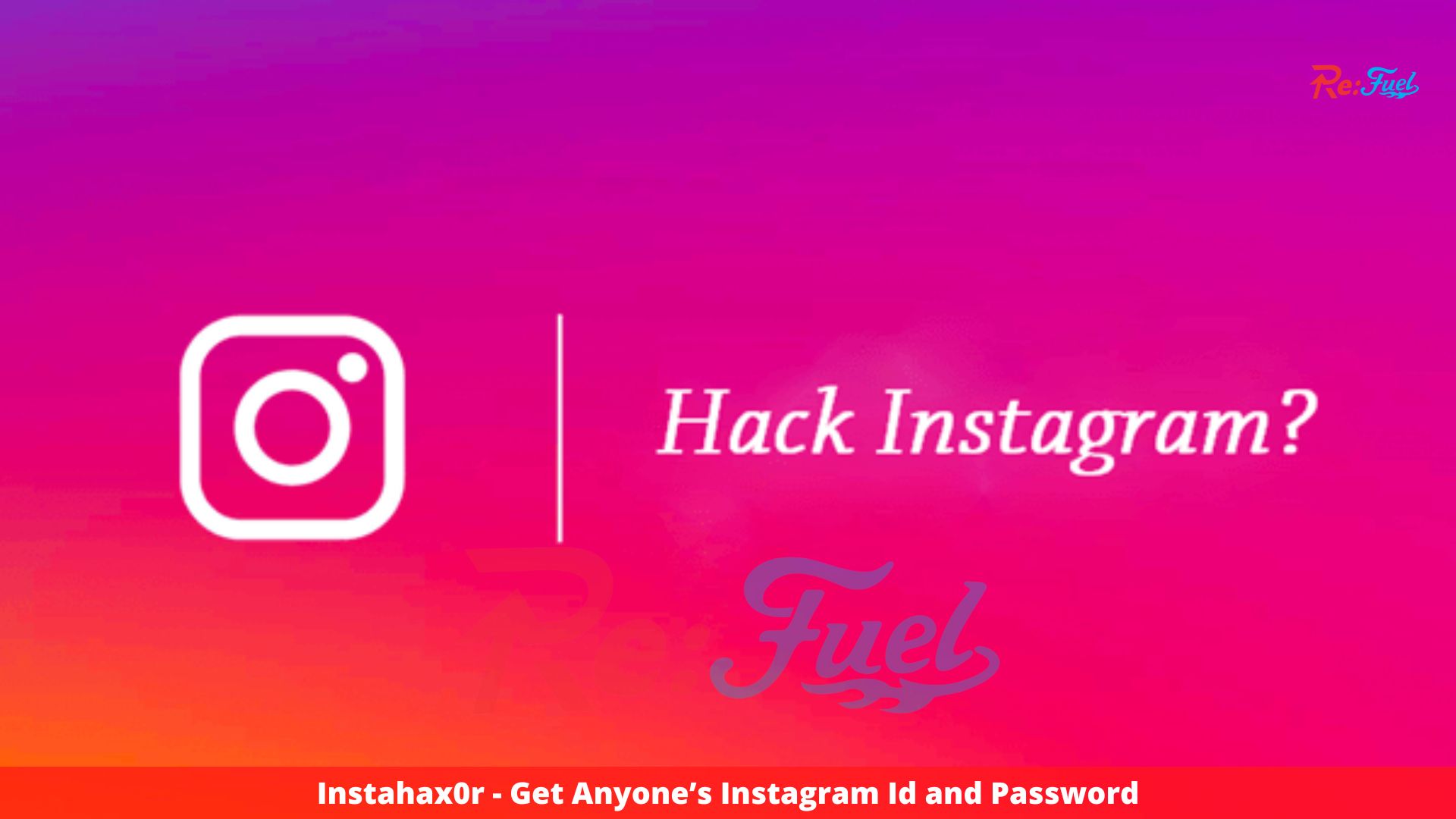 Instahax0r - Get Anyone’s Instagram Id and Password