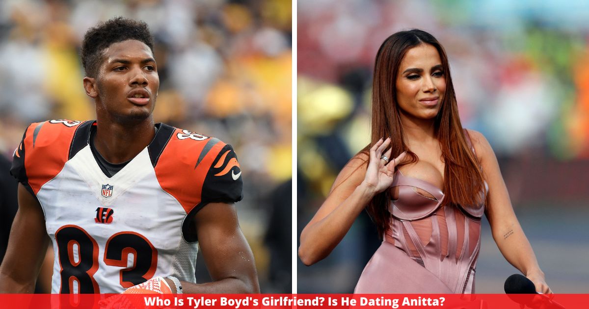 Who Is Tyler Boyd's Girlfriend? Is He Dating Anitta?