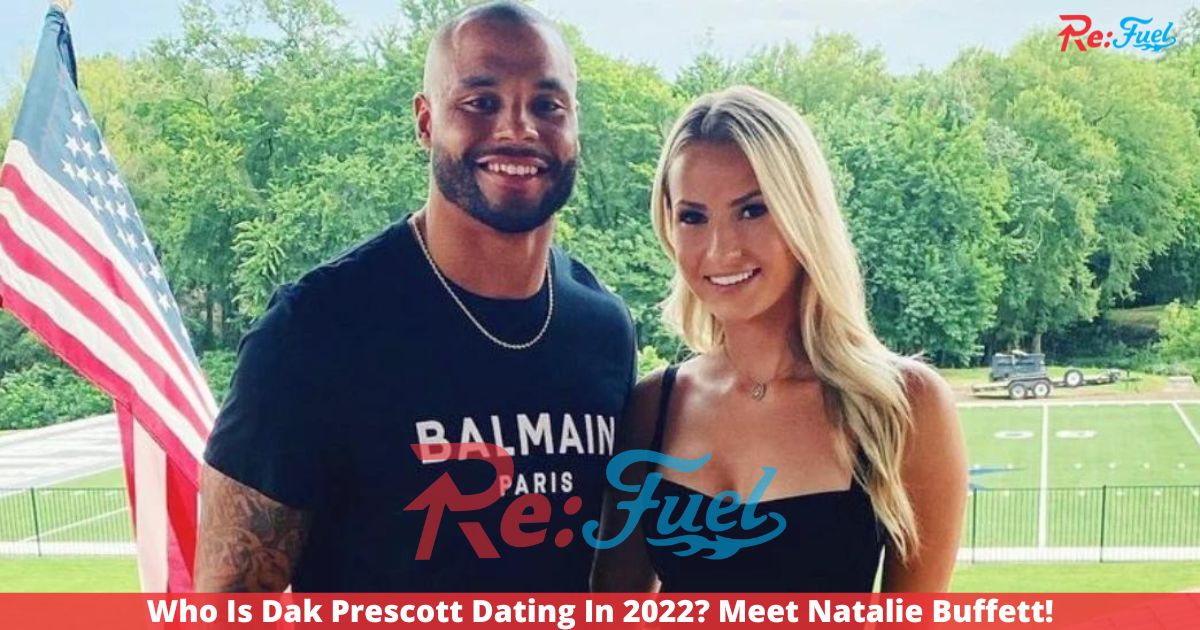 Who Is Dak Prescott Dating In 2022? Meet Natalie Buffett!