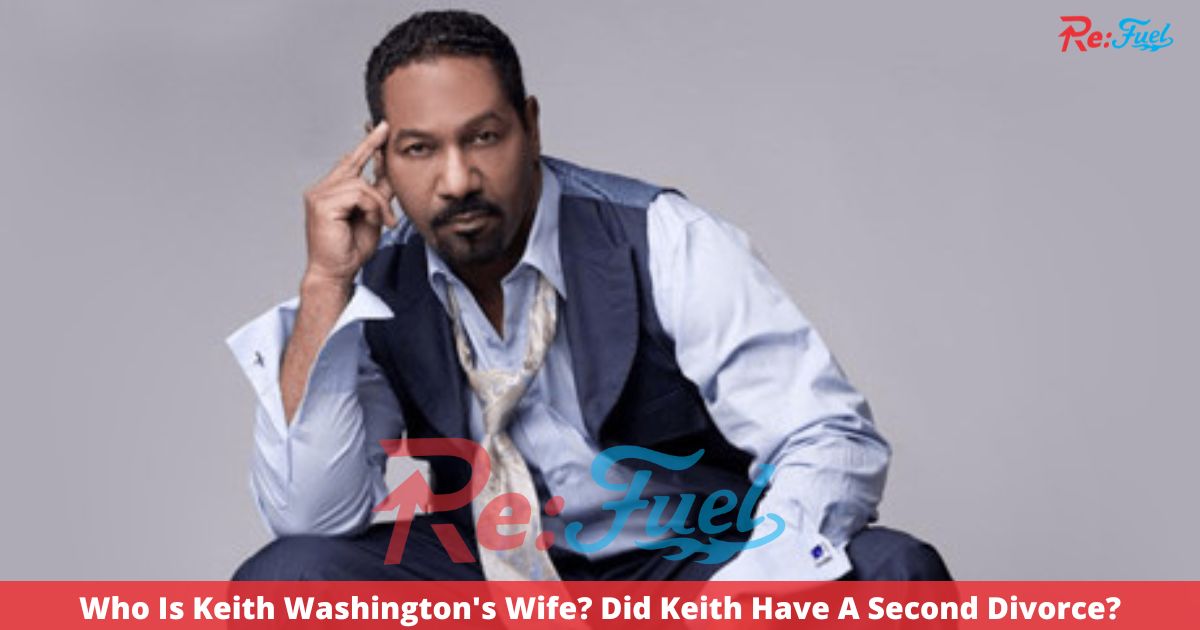 Who Is Keith Washington's Wife? Did Keith Have A Second Divorce?