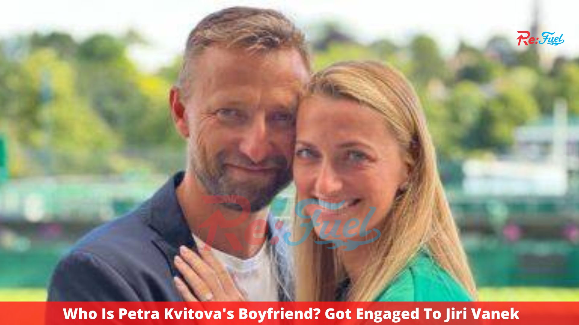 Who Is Petra Kvitova's Boyfriend? Got Engaged To Jiri Vanek