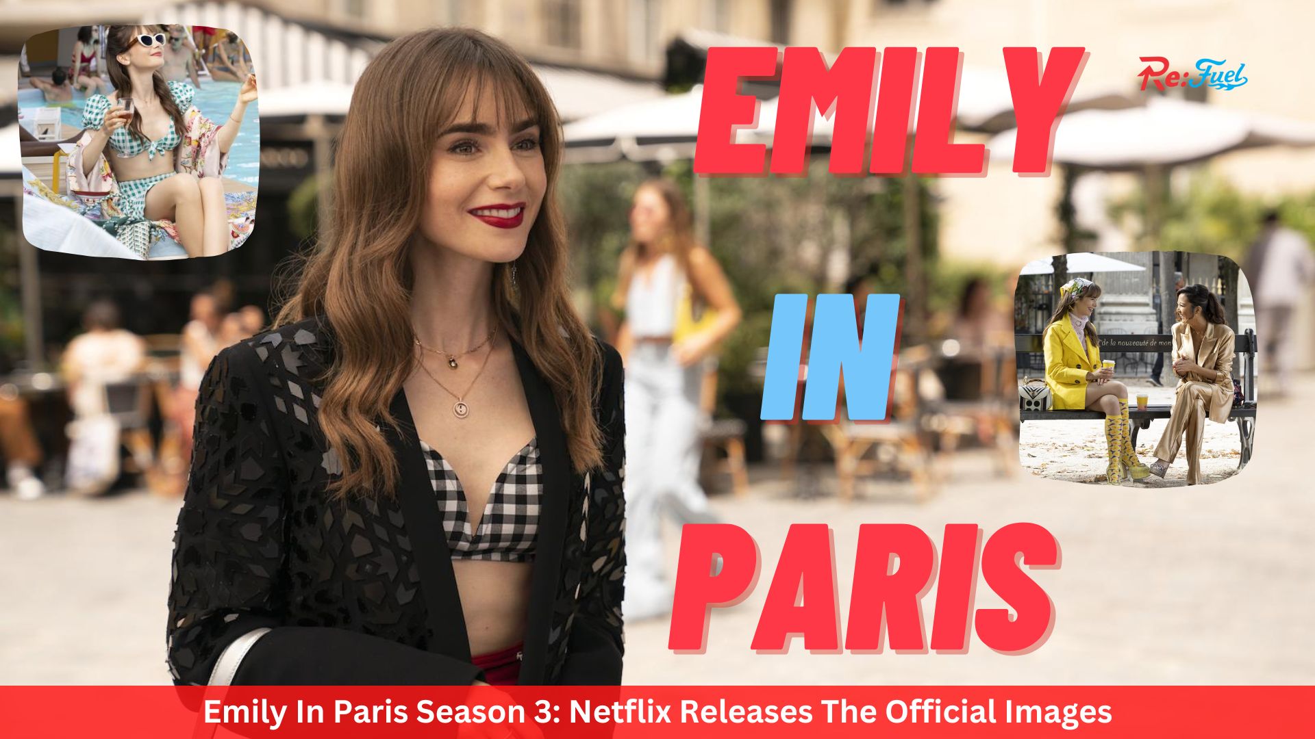 Emily In Paris Season 3: Netflix Releases The Official Images