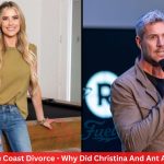 Christina On The Coast Divorce - Why Did Christina And Ant Anstead Divorce?