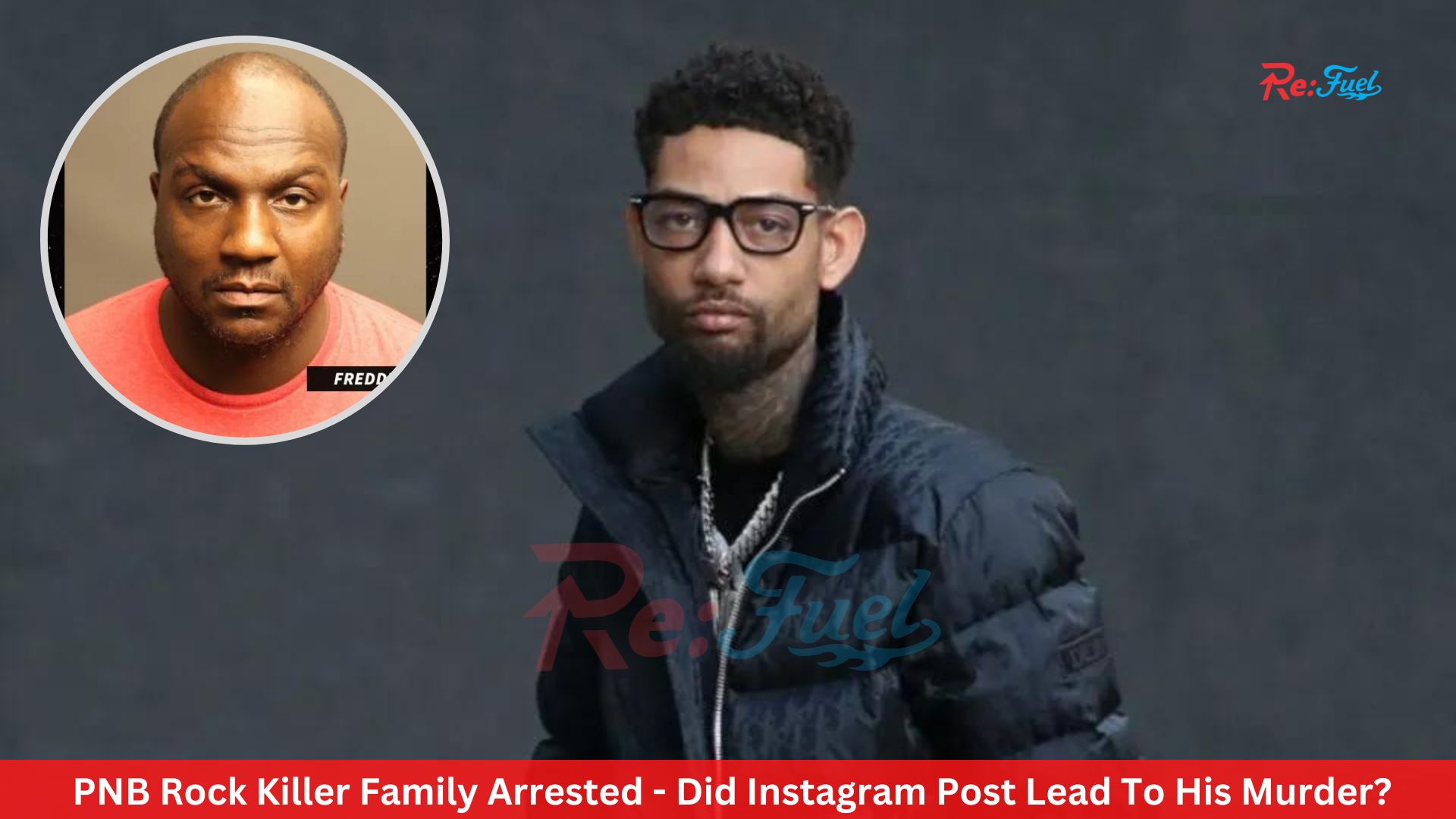 PNB Rock Killer Family Arrested - Did Instagram Post Lead To His Murder?