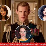 Who Is Matt Smith Dating? Did He Ever Date Claire Foy? Complete Dating History