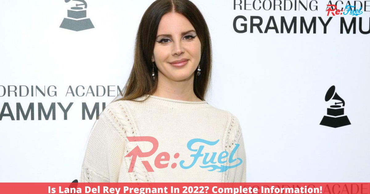 Is Lana Del Rey Pregnant In 2022? Complete Information!