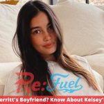 Who Is Kelsey Merritt's Boyfriend? Know About Kelsey's Dating History!
