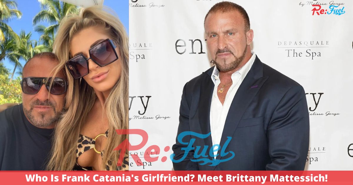 Who Is Frank Catania's Girlfriend? Meet Brittany Mattessich!