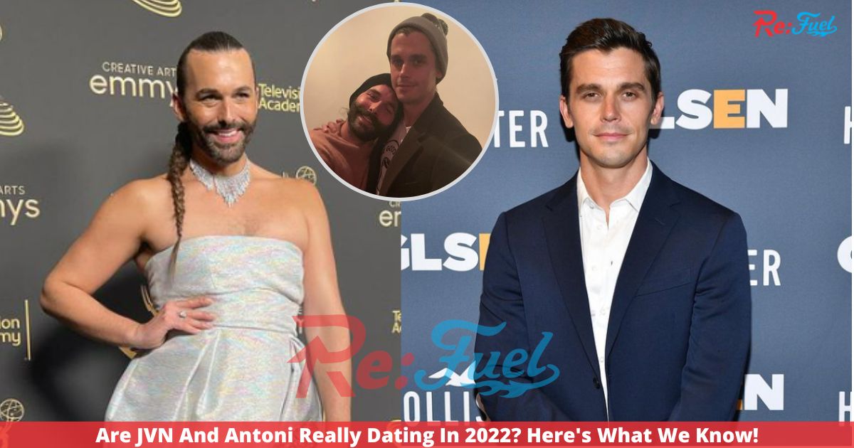 Are JVN And Antoni Really Dating In 2022? Here’s What We Know!