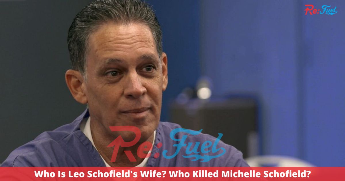 Who Is Leo Schofield's Wife? Who Killed Michelle Schofield?