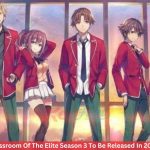 Classroom Of The Elite Season 3 To Be Released In 2023!