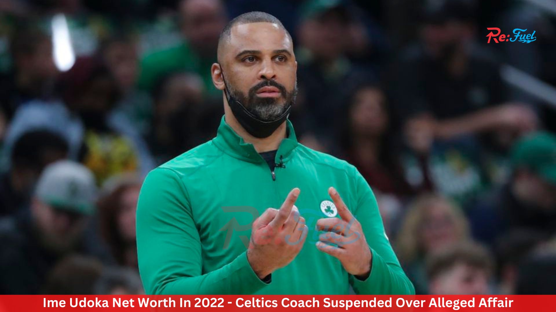 Ime Udoka Net Worth In 2022 - Celtics Coach Suspended Over Alleged Affair