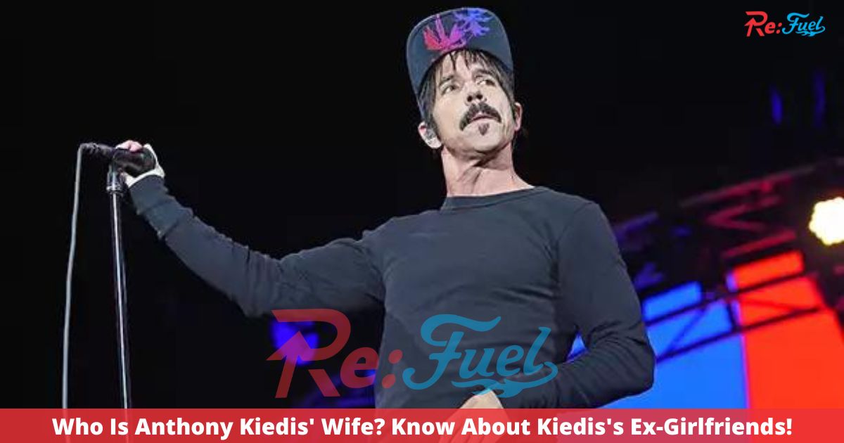 Who Is Anthony Kiedis' Wife? Know About Kiedis's Ex-Girlfriends!