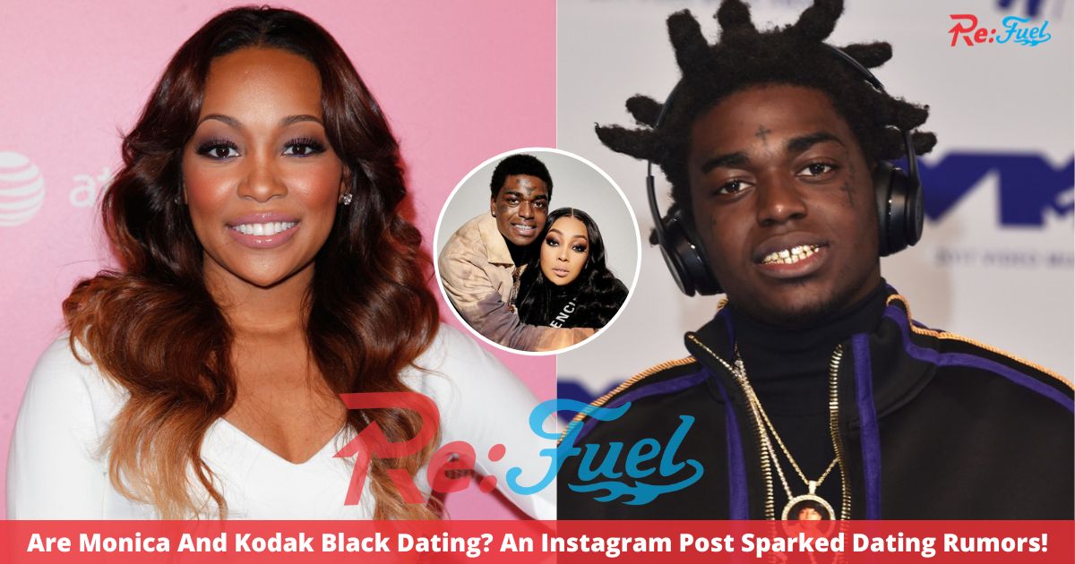 Are Monica And Kodak Black Dating? An Instagram Post Sparked Dating Rumors!