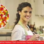What Makes CBD Gummies People’s Favorite?