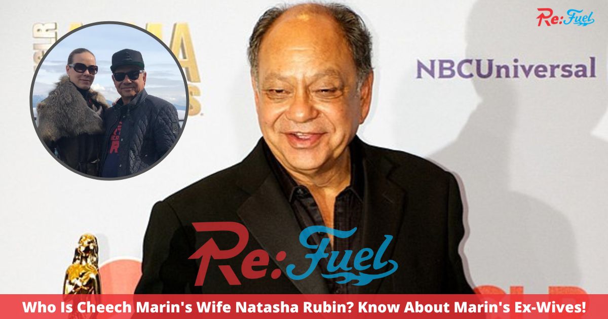 Who Is Cheech Marin's Wife Natasha Rubin? Know About Marin's Ex-Wives!