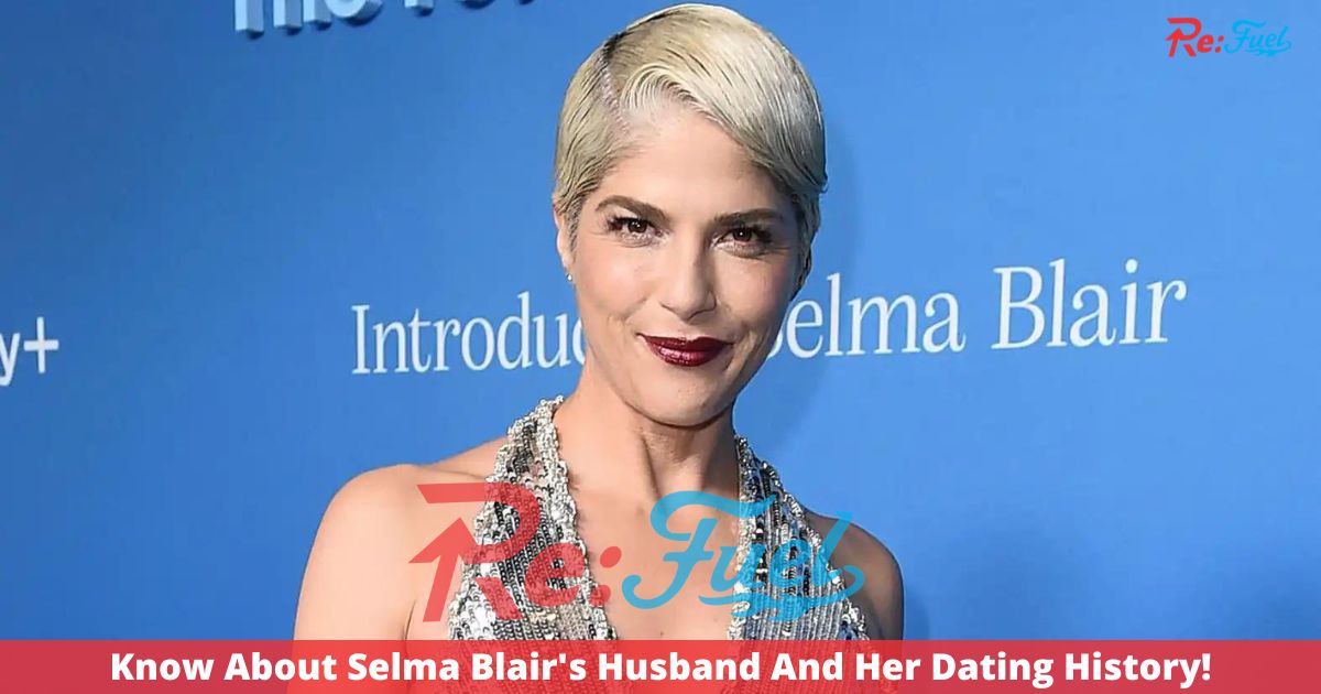 Know About Selma Blair's Husband And Her Dating History!