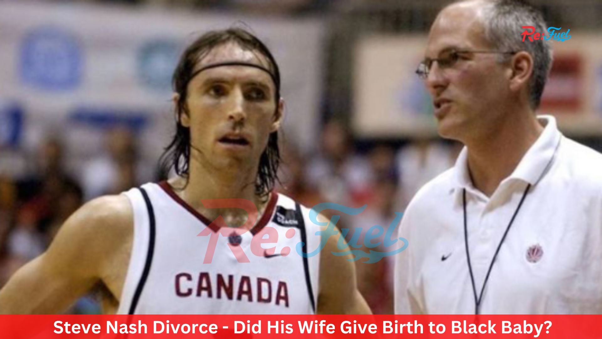Steve Nash Divorce - Did His Wife Give Birth to Black Baby?
