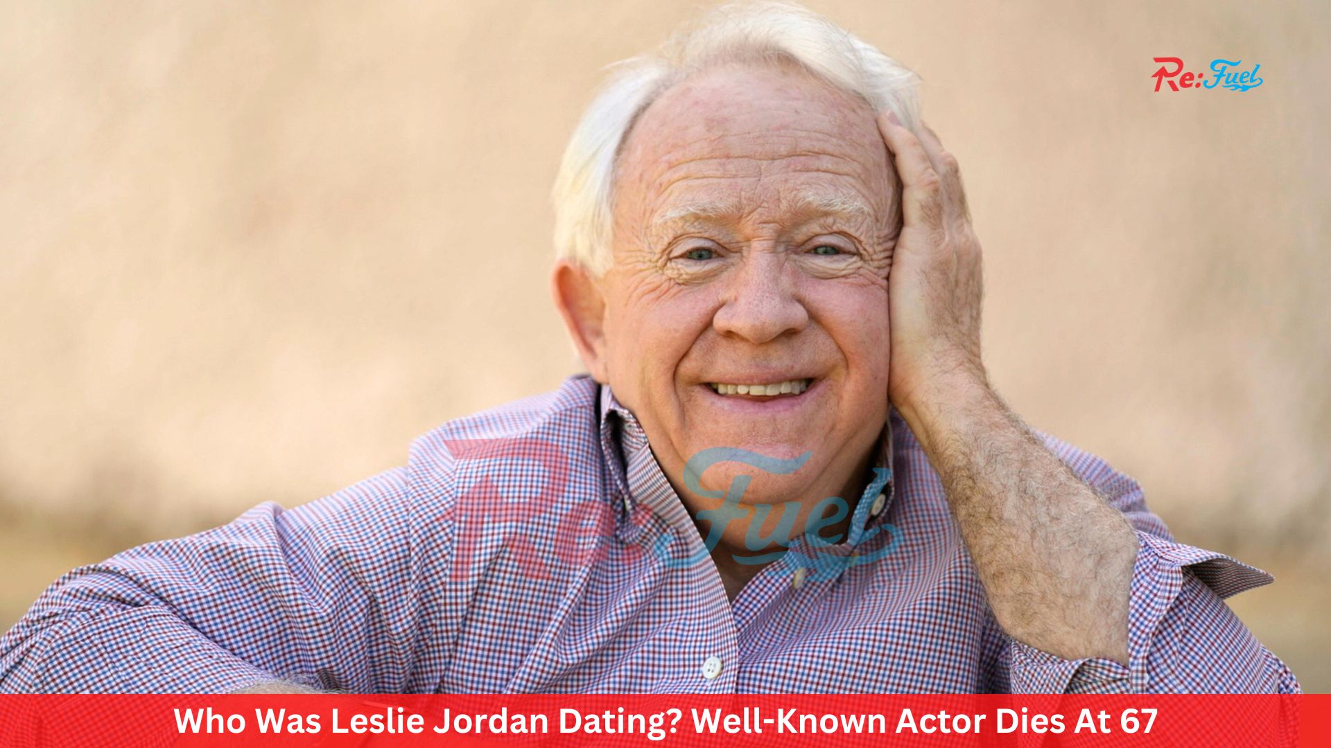 Who Was Leslie Jordan Dating? Well-Known Actor Dies At 67