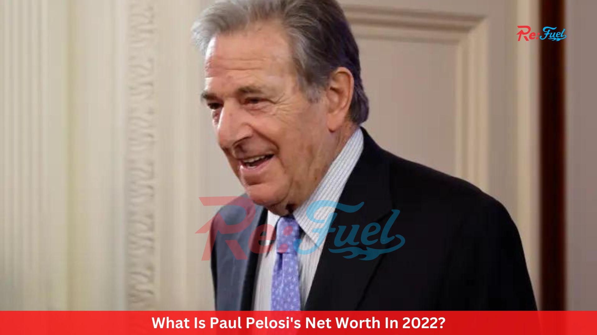 What Is Paul Pelosi's Net Worth In 2022?