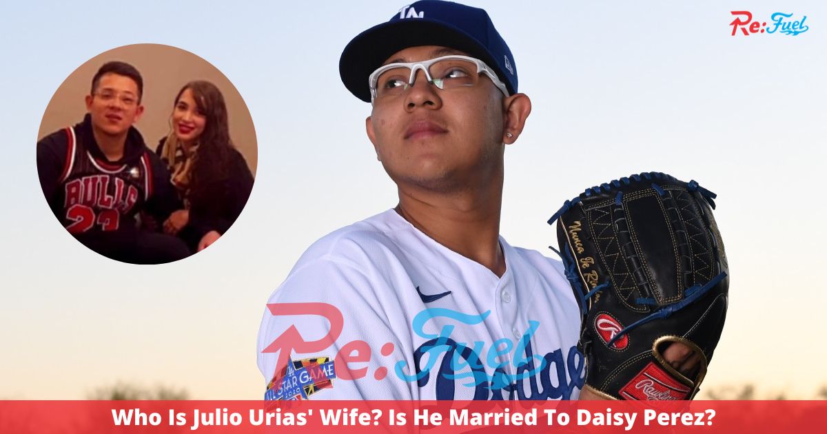 Who Is Julio Urias' Wife? Is He Married To Daisy Perez?