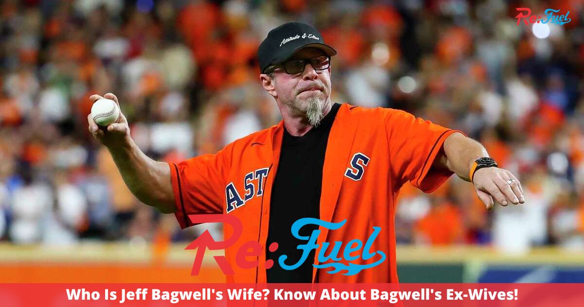 Who Is Jeff Bagwell's Wife? Know About Bagwell's Ex-Wives!