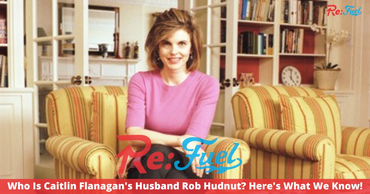 Who Is Caitlin Flanagan's Husband Rob Hudnut? Here's What We Know!