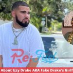 Know About Izzy Drake AKA Fake Drake's Girlfriend!