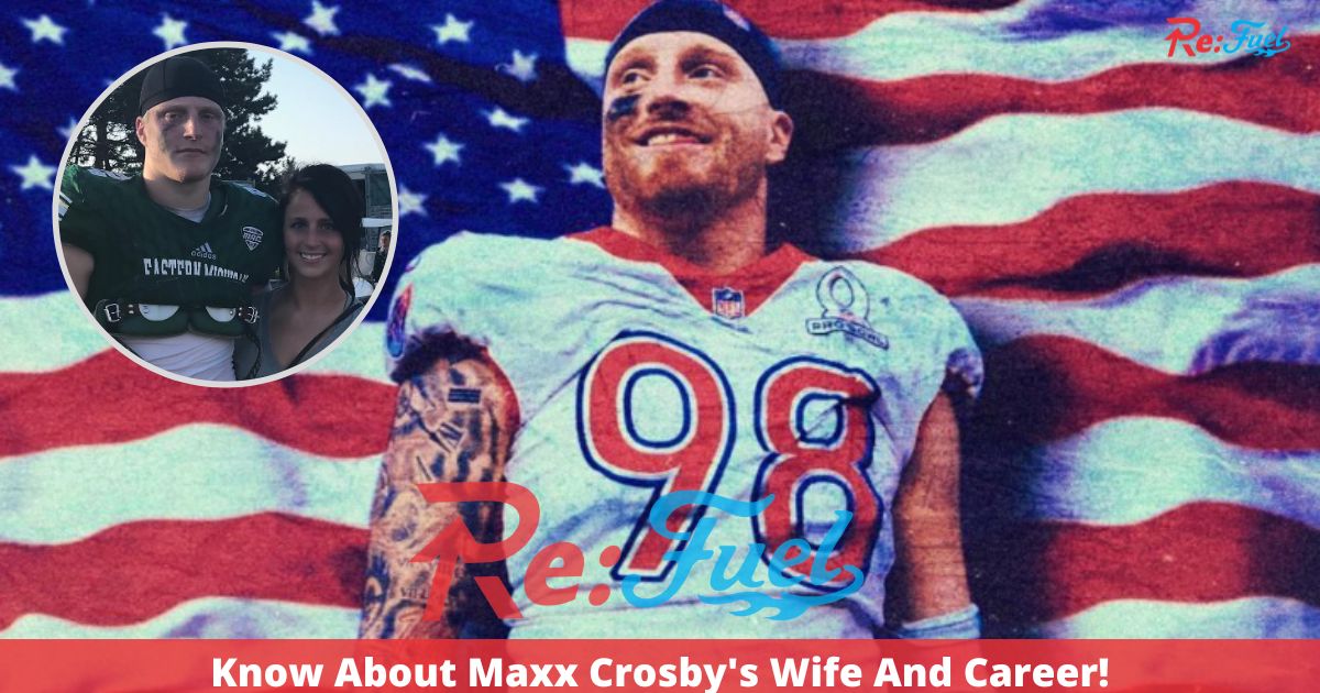 Know About Maxx Crosby's Wife And Career!
