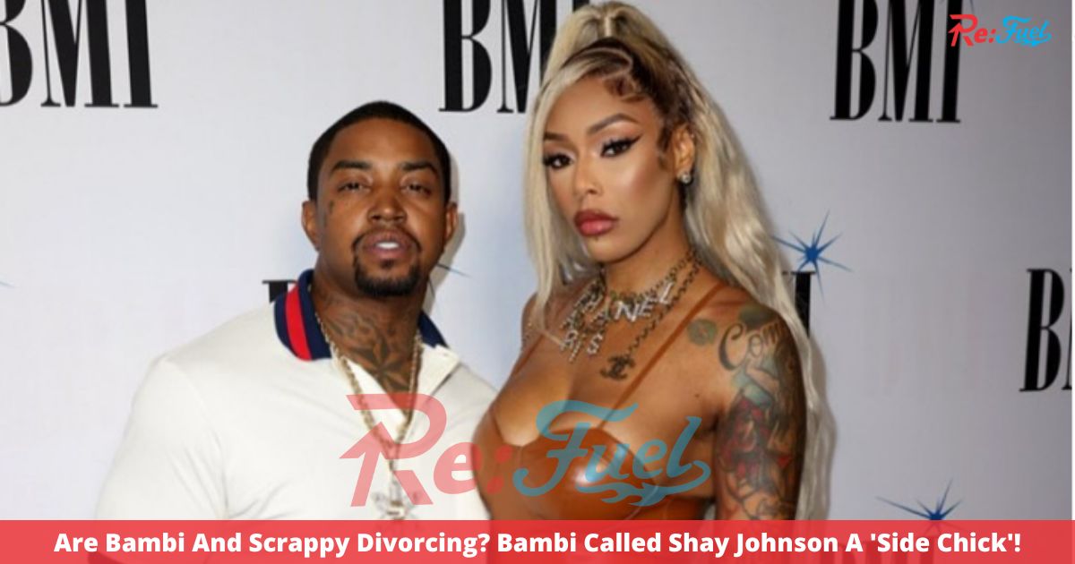 Are Bambi And Scrappy Divorcing? Bambi Called Shay Johnson A 'Side Chick'!