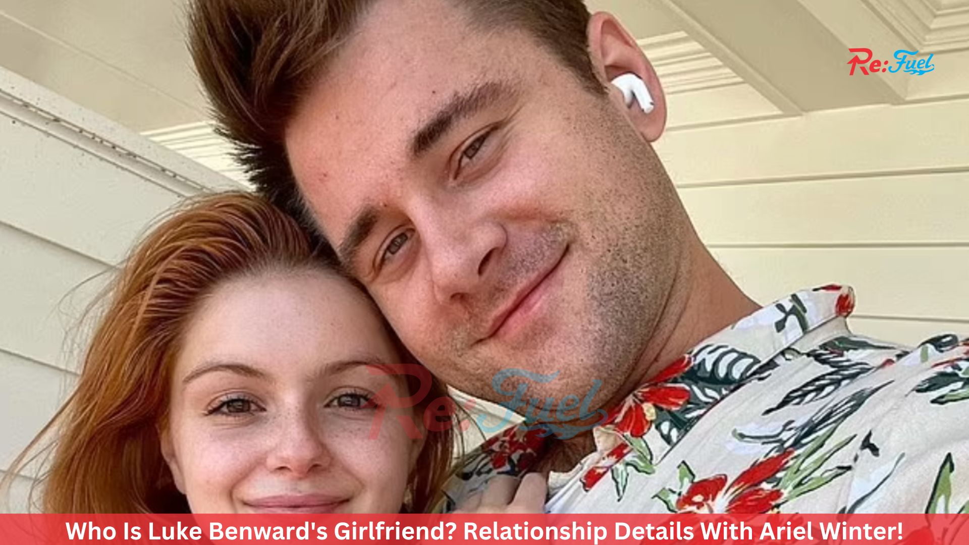 Who Is Luke Benward's Girlfriend? Relationship Details With Ariel Winter!