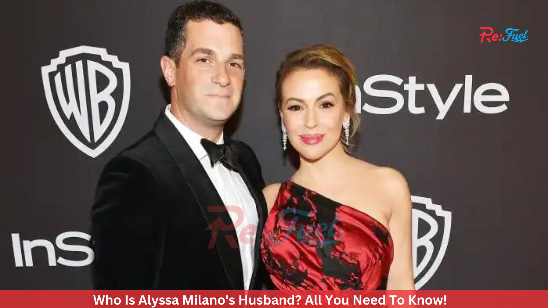 Who Is Alyssa Milano's Husband? All You Need To Know!