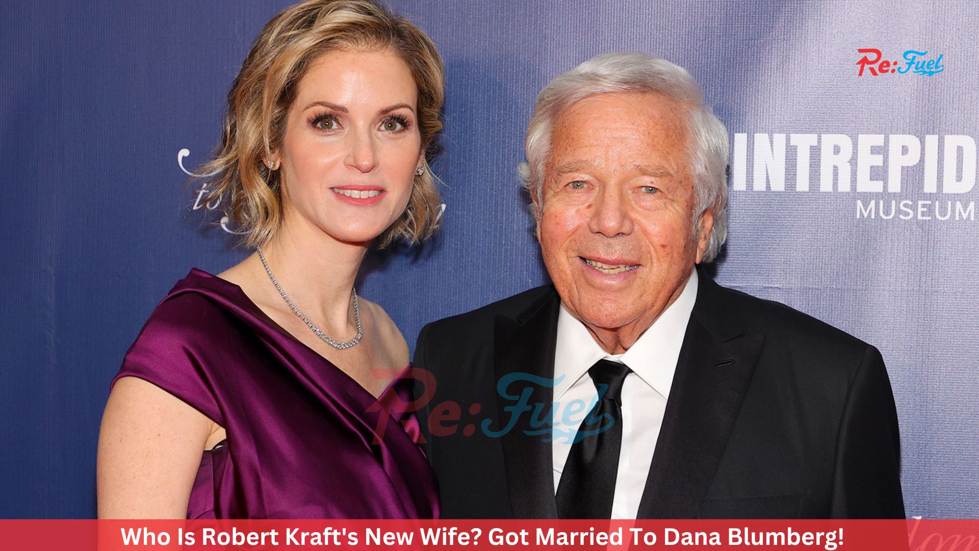 Who Is Robert Kraft's New Wife? Got Married To Dana Blumberg!