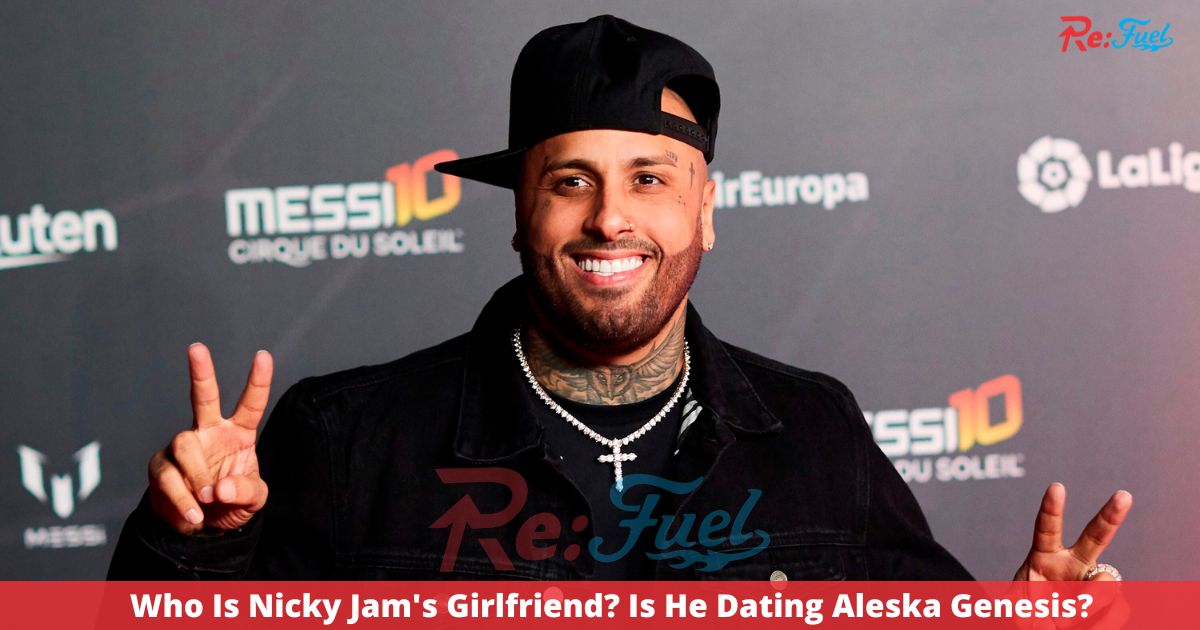 Who Is Nicky Jam's Girlfriend? Is He Dating Aleska Genesis?