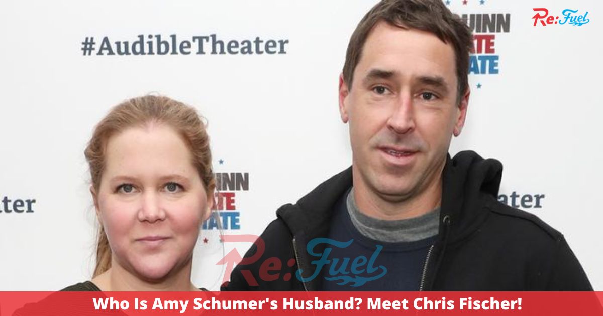 Who Is Amy Schumer's Husband? Meet Chris Fischer!