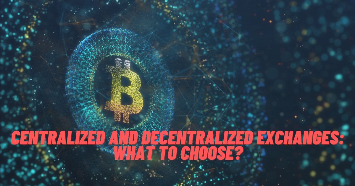 Centralized and decentralized exchanges: what to choose?