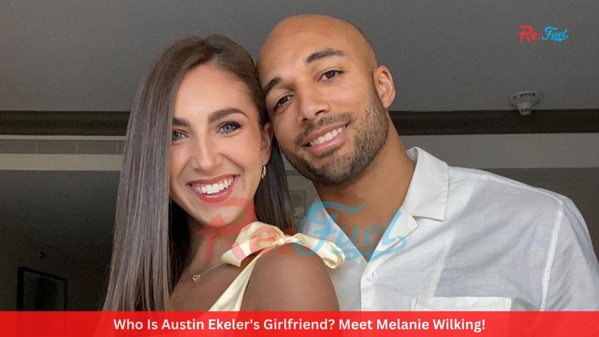 Who Is Austin Ekeler's Girlfriend? Meet Melanie Wilking!